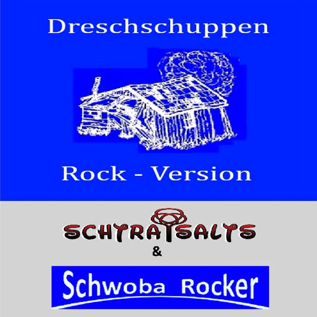 Dreschschuppen – Rock-Version. Cover mit einer weißen Zeichnung des Dreschschuppens auf blauem Hintergrund und den Logos von Schtraisalts und Schwoba Rocker.